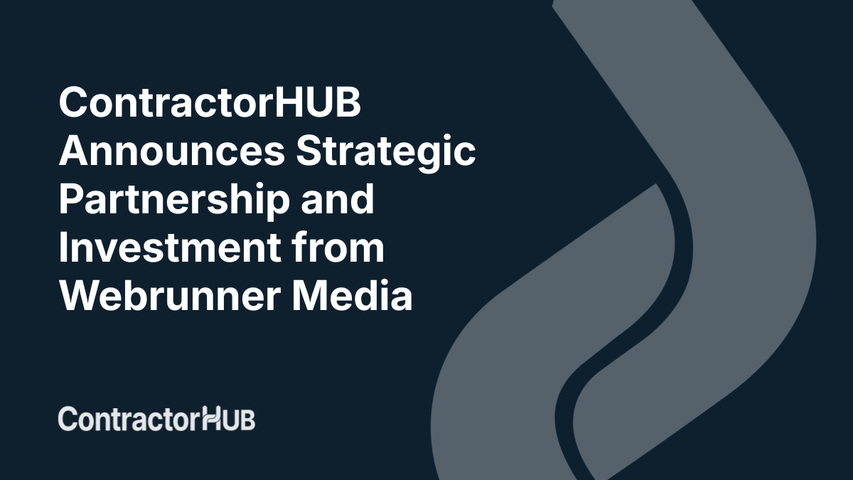 ContractorHUB Announces Strategic Partnership and Investment from Webrunner Media
